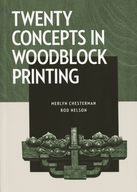 TWENTY CONCEPTS IN WOODBLOCK PRINTING, Merlyn Chesterman, Rod Nelson