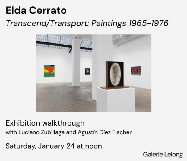 Join us in the gallery on Saturday, January 24 at noon, for a walkthrough of the exhibition Elda Cerrato: Transcend/Transport:...