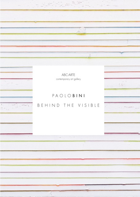 Paolo Bini | Behind the visible, Paolo Bini solo show, curated by Ivan Quaroni