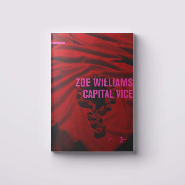 Zoe Williams. Capital vice, curated by Luca Bochicchio and with critical contribution by Caterina Avataneo