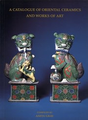 A CATALOGUE OF ORIENTAL CERAMICS AND WORKS OF ART