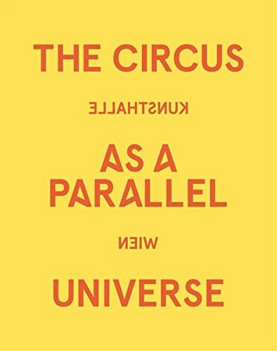 Parallelwelt Zirkus: the circus as a parallel universe, Olaf Breuning | Bernhard Buhmann