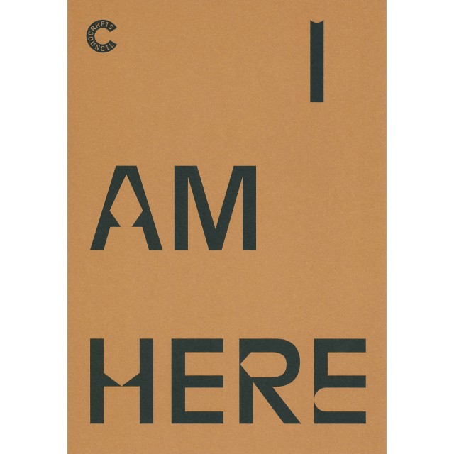 I AM HERE : Crafts Council