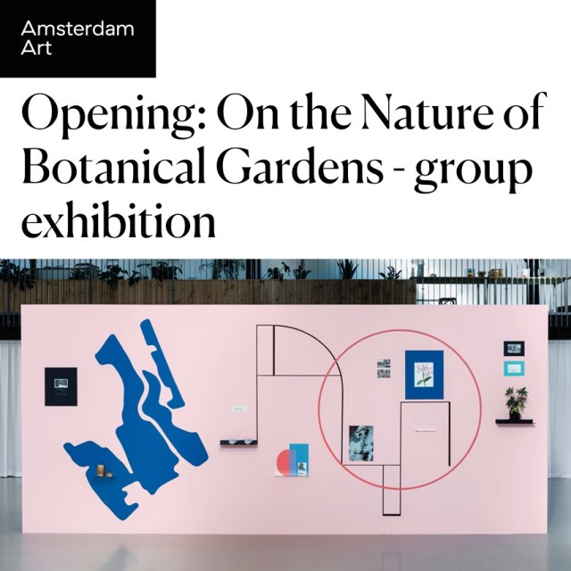 Opening: On the Nature of Botanical Gardens - group exhibition.