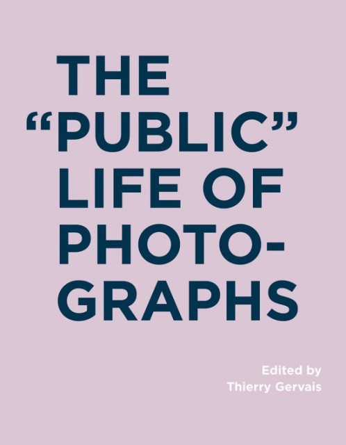 The 'Public' Life of Photographs , $47.00 + HST & Shipping