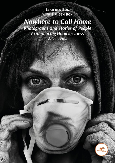 Leah den Bok with Tim den Bok | Nowhere to Call Home: Photographs and Stories of People Experiencing Homelessness, Volume...