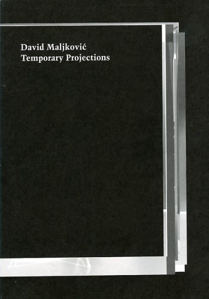 David Maljkovic, Temporary Projections