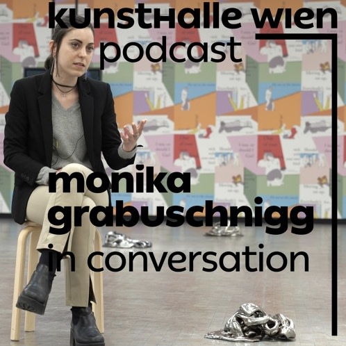 Kunsthalle Wien Podcast: Monika Grabuschnigg in conversation