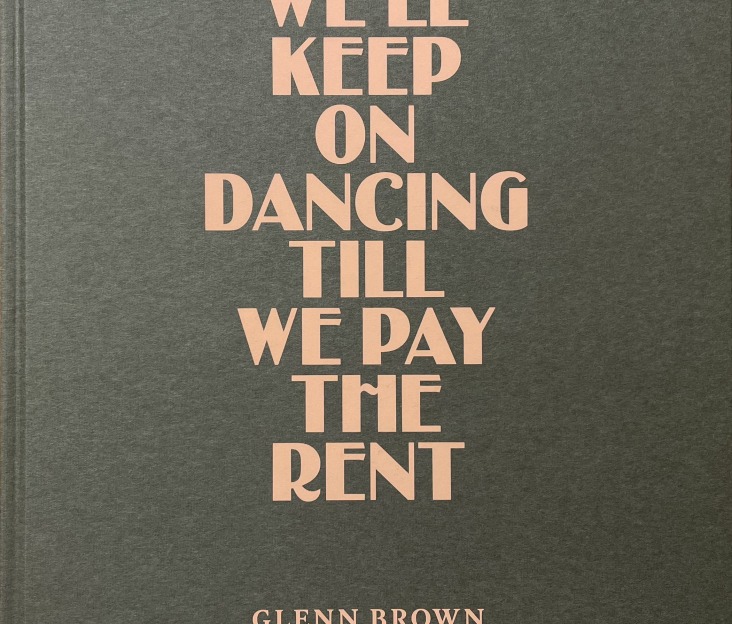 Glenn Brown: We'll Keep On Dancing Till We Pay the Rent