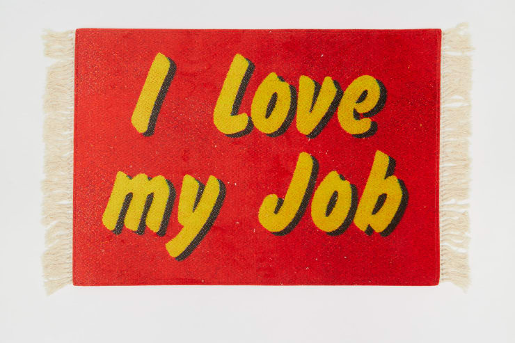 Joe Sweeney Carpet Diem (I Love My Job), 2017 Digital print on textile 630 x 940 mm Edition of 10