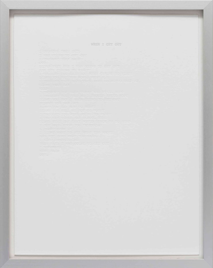 Cheryl Pope WHEN I GET OUT, in Collaboration with Youth from Juvenile Detention Center, Washington, D.C., 2016 Embossed text on paper 11 x 9 in. 27.9 x 22.9 x 0.0 cm 2 AP