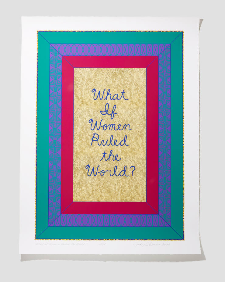 Judy Chicago, What if Women Ruled the World?, 2020