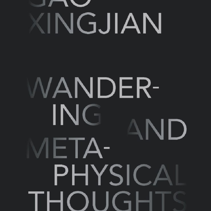 Gao Xingjian: Wandering and Metaphysical Thoughts