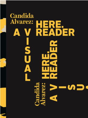 Candida Alvarez: Here: A Visual Reader