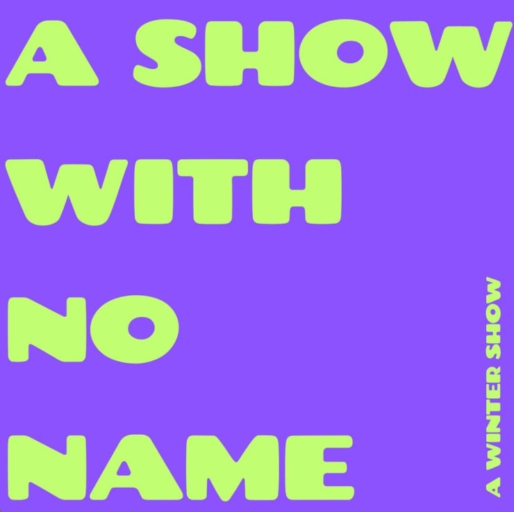 A SHOW WITH NO NAME