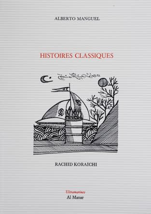 ALBERTO MANGUEL - HISTOIRES CLASSIQUES I RACHID KORAICHI