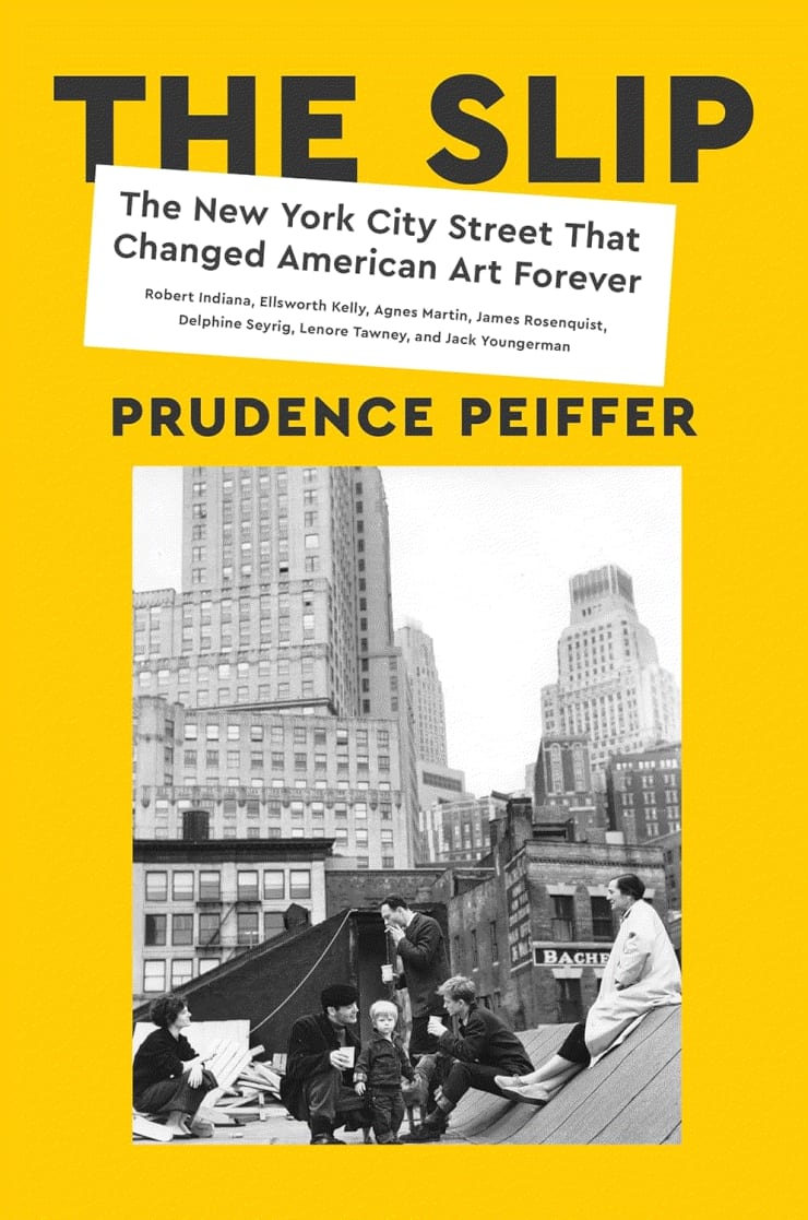 The Slip: The New York City Street That Changed American Art Forever by Prudence Pfeiffer