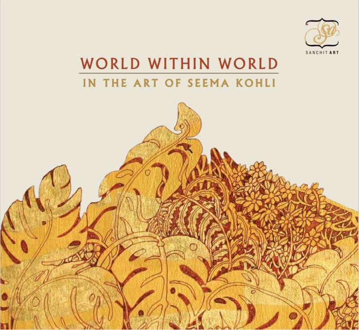 WORLD WITHIN WORLD: IN THE ART OF SEEMA KOHLI