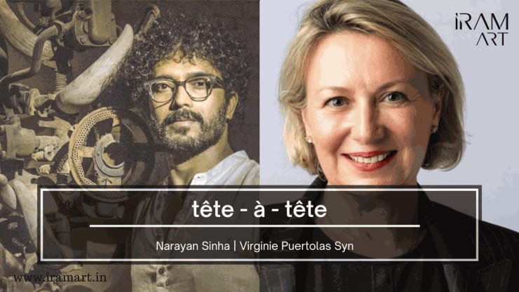 Narayan Sinha’s tête-à-tête with Virginie Puertolas Syn