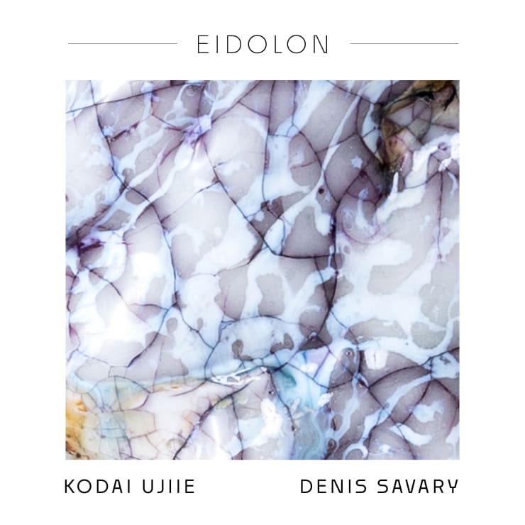 EIDOLON Denis Savary & Kodai Ujiie