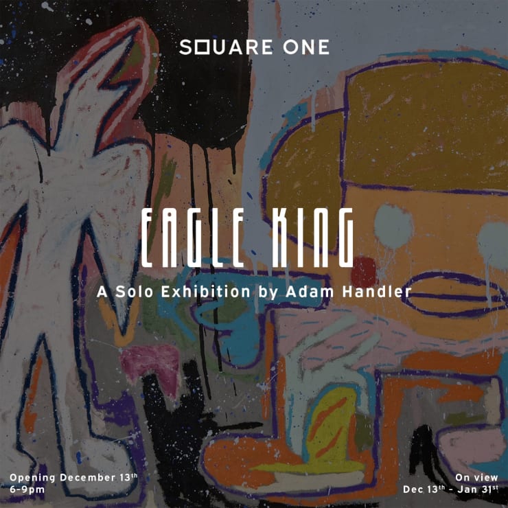 Square One Gallery announces: Adam Handler "Eagle King" solo exhibition