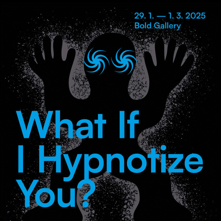 Vernisáž výstavy What If I Hypnotize You