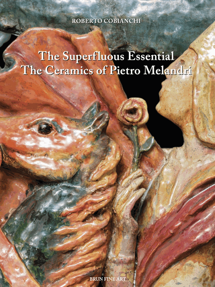 The Superfluous Essential. The Ceramics of Pietro Melandri.