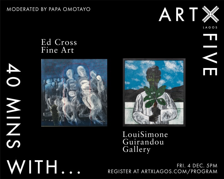 Ed Cross Fine Art and LouiSimone Guirandou Gallery