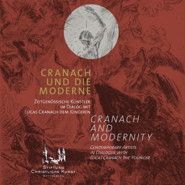 Cranach und die Moderne Zeitgenössische Künstler im Dialog mit Lucas Cranach dem Jüngeren