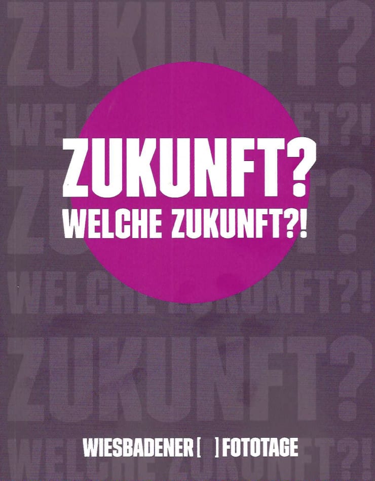 Zukunft? Welche Zukunft?!, Wiesbadener Fototage