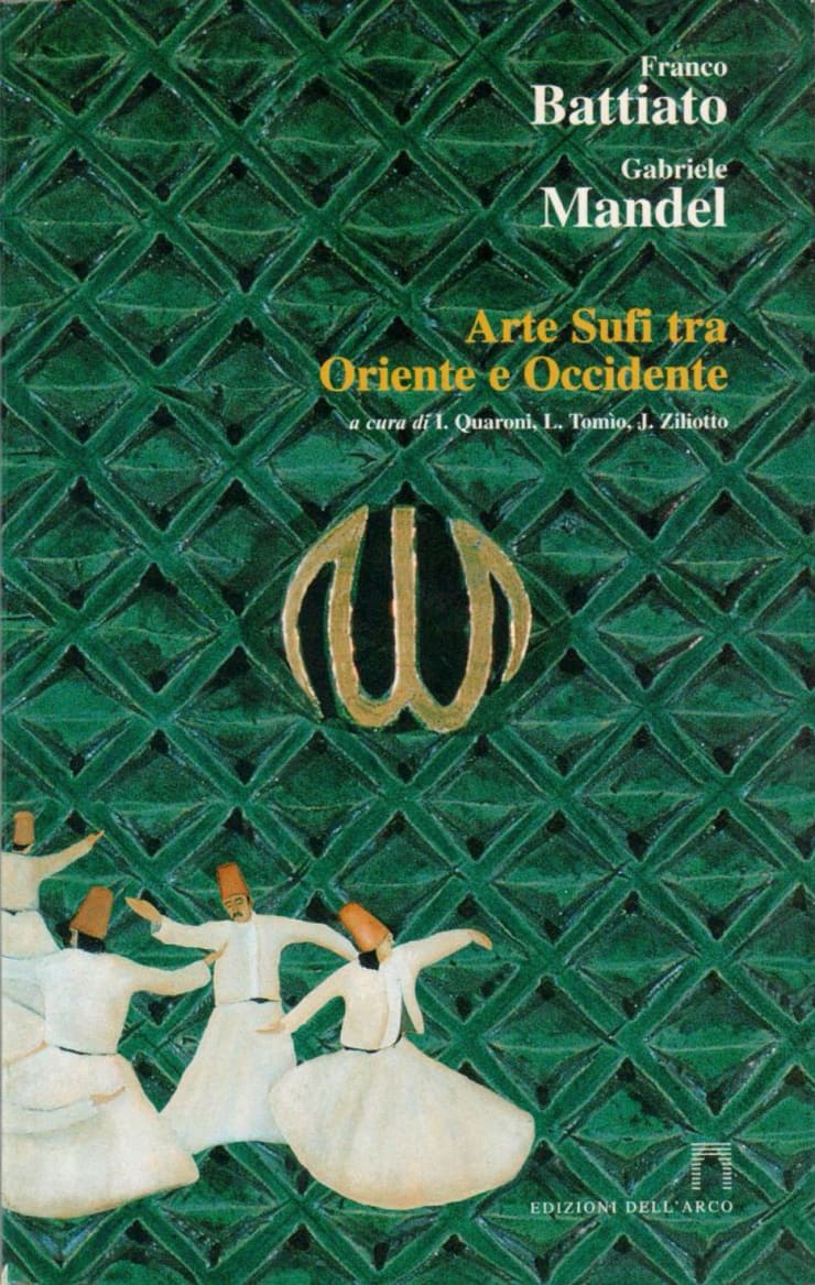 Arte Sufi tra Oriente e Occidente Franco Battiato e Gabriele Mandel