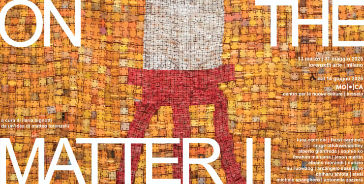 On the Matter II curated by Ilaria Bignotti | group exhibition