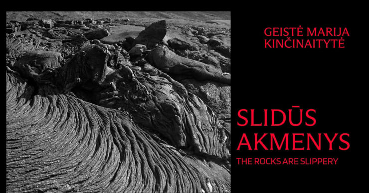 Geistė Marija Kinčinaitytė: The Rocks Are Slippery