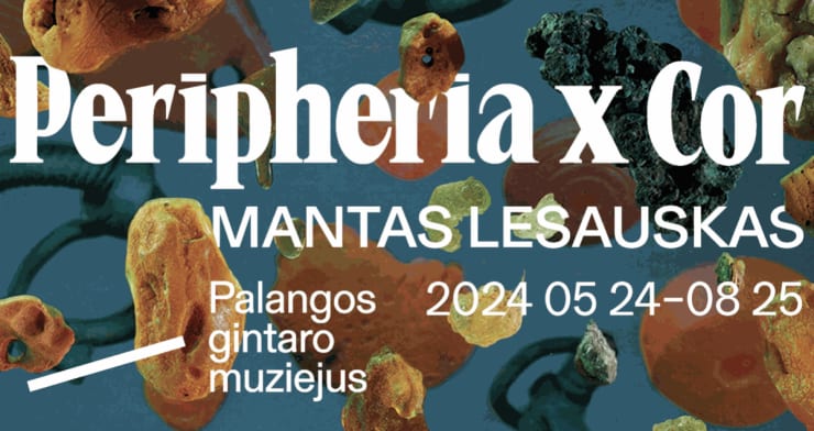 Mantas Lesauskas: 'Peripheria x Cor'