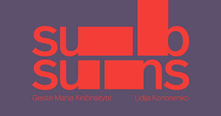 Geistė Kinčinaitytė & Lidija Kononenko: 'Subsuns'