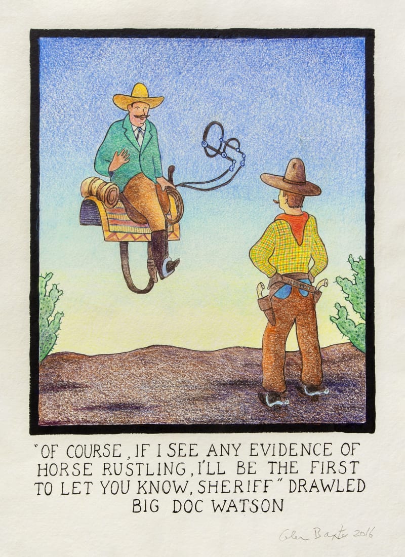 Glen Baxter, 'Of course, if I see any evidence of horse rustling, I'll be the first to let you know,...