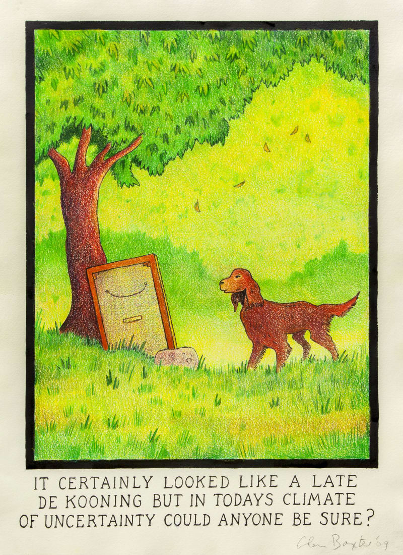 Glen Baxter It certainly looked like a late De Kooning but in today's climate of uncertainty could anyone be sure?,...