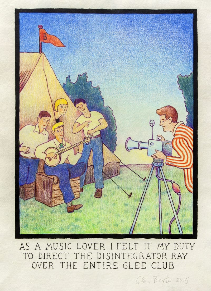 Glen Baxter As a music lover I felt it my duty to direct the disintegrator ray over the entire glee...