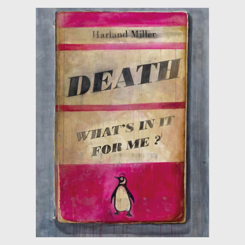 Artwork image: HARLAND MILLER Death, What's In It For Me?