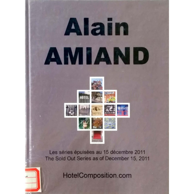 Alain Amiand : les séries épuisées au 15 décembre 2011 = the sold out series as of December 15, 2011