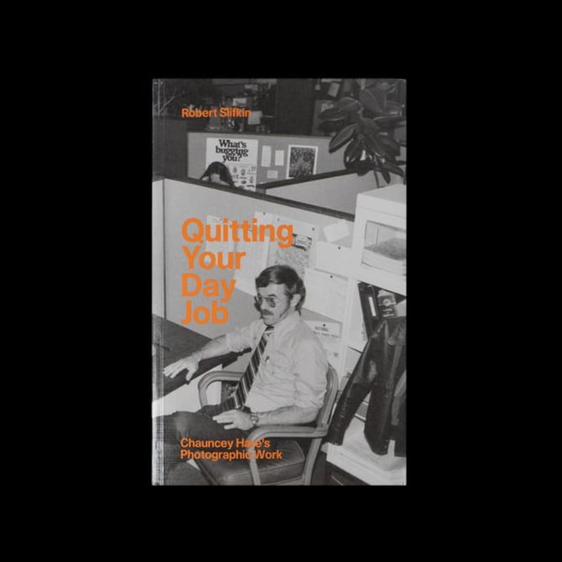 ‘Quitting your day job: Chauncey Hare's photographic work’ cover