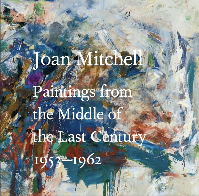 Joan Mitchell, Paintings from the Middle of the Last Century, 1953-1962