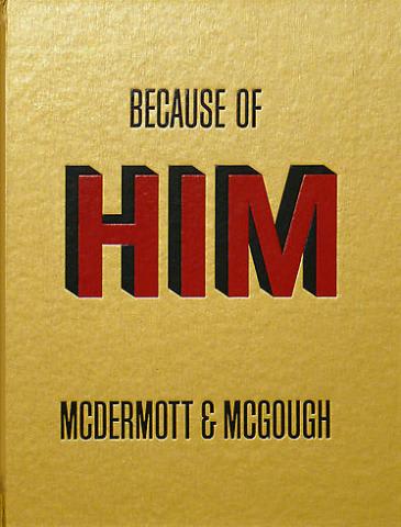 McDermott & McGough, Because of Him