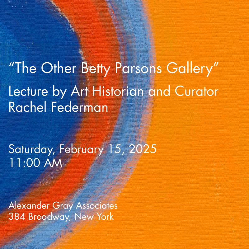 "The Other Betty Parsons Gallery," Lecture by Art Historian and Curator Rachel Federman, Alexander Gray Associates, New York, 2025