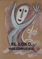 El Loko, Holzdrucke