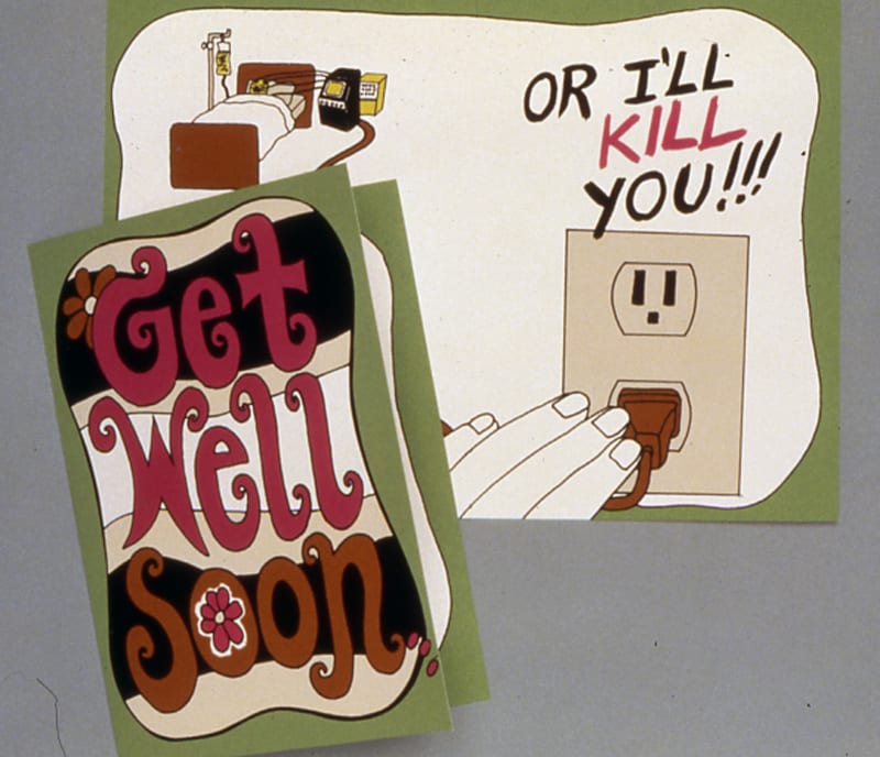 A greeting card that says Get well soon or I'll kill you