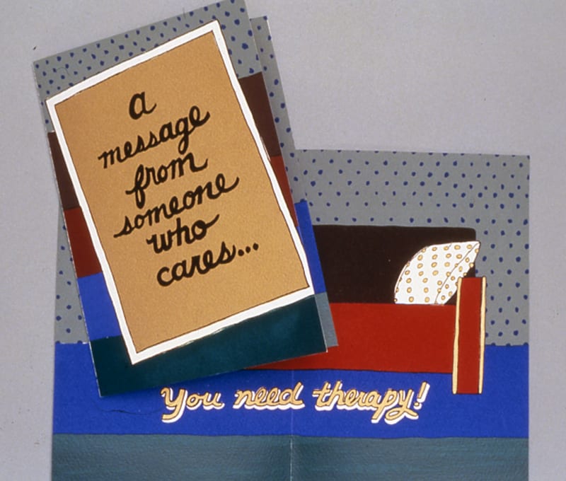 Greeting card that reads A message from someone who cares, you need therapy