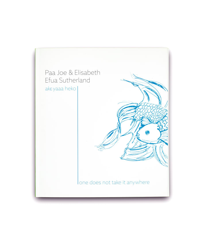 Paa Joe and Elisabeth Efua Sutherland, One does not Take it Anywhere