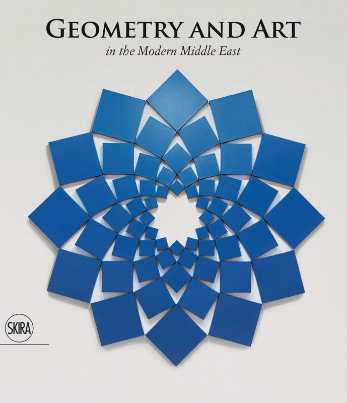 Geometry and Art: In the Modern Middle East, 2019, by Roxane Zand and Sussan Babaie