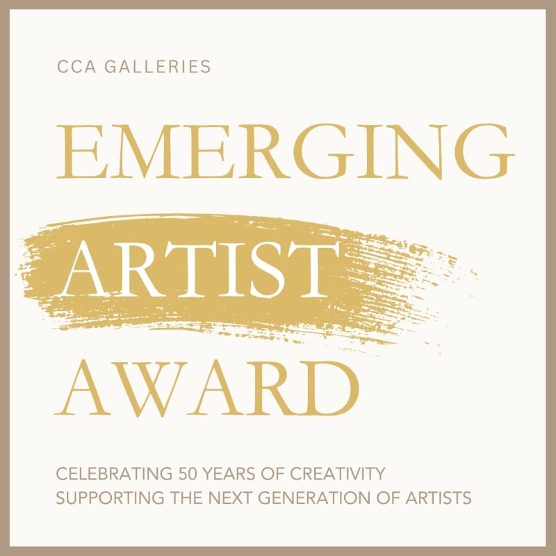 CCA Galleries Emerging Artist Award 2026